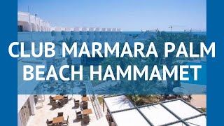 CLUB MARMARA PALM BEACH HAMMAMET 4* Хаммамет – КЛАБ МАРМАРА ПАЛМ БИЧ ХАММАМЕТ 4 Хаммамет видео обзор