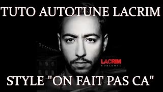 [TUTO AUTOTUNE] Avoir le même effet de voix de LACRIM dans le morceaux "ON FAIT PAS CA"