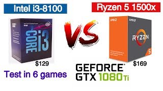 Intel i3 8100 vs Ryzen 5 1500x featuring GTX 1080 ti gaming benchmarks