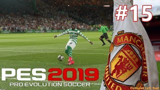 PES 2019 - MAN UTD | MASTER LEAGUE #15 | CELTIC | CHAMPIONS LEAGUE (REALISTIC MODS)