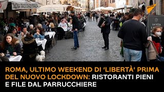 Roma, ultimo weekend di ‘libertà’ prima del nuovo lockdown: ristoranti pieni e file dal parrucchiere