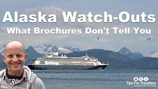 Alaska Cruise Watch Outs. 8 Things Brochures Don't Tell You!