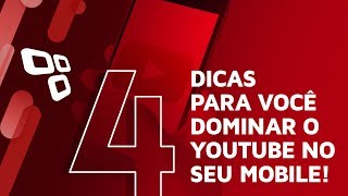 4 dicas para você dominar o YouTube no seu mobile! - TecMundo