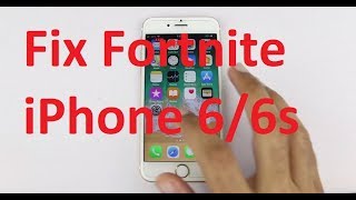 Fix Fortnite iPhone 6/6s! Its Easily!!!