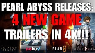 *NEW* 4 NEW GAME TRAILERS FROM PEARL ABYSS! ALL IN 4K!!! PLAN 8, DOKEV, CRIMSON DESERT, SHADOW ARENA