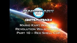 Mario Kart Wii CTGP Revolution Walkthrough Part 10 – Red Shell Cup