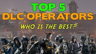 Rainbow Six Siege Tips || Top 5 DLC Operators || Chimera Edition