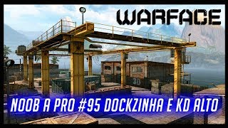 WARFACE NOOB A PRO #95 DOCKZINHA E KD ALTO
